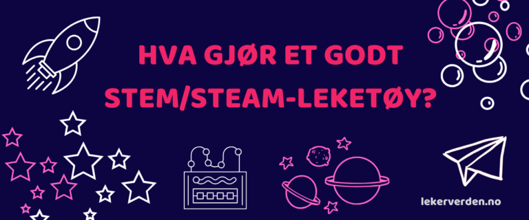 Hva gjør et godt STEM/STEAM-leketøy?