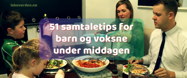 51 samtaletips for barn og voksne under middagen