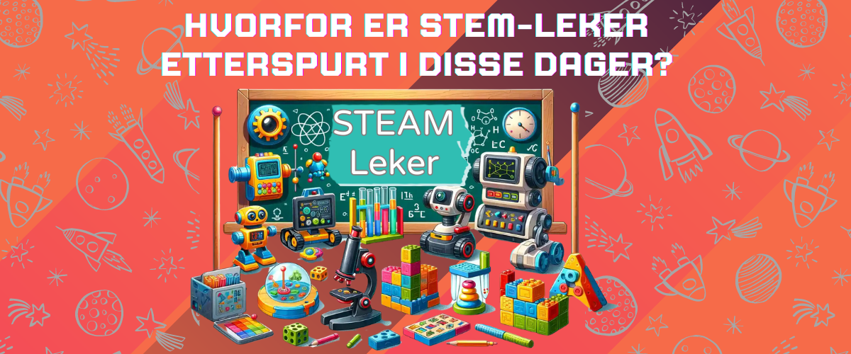 Hvorfor er STEM-leker etterspurt i disse dager