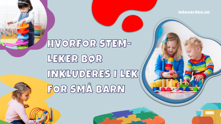 Hvorfor STEM-leker bør inkluderes i lek for små barn_1