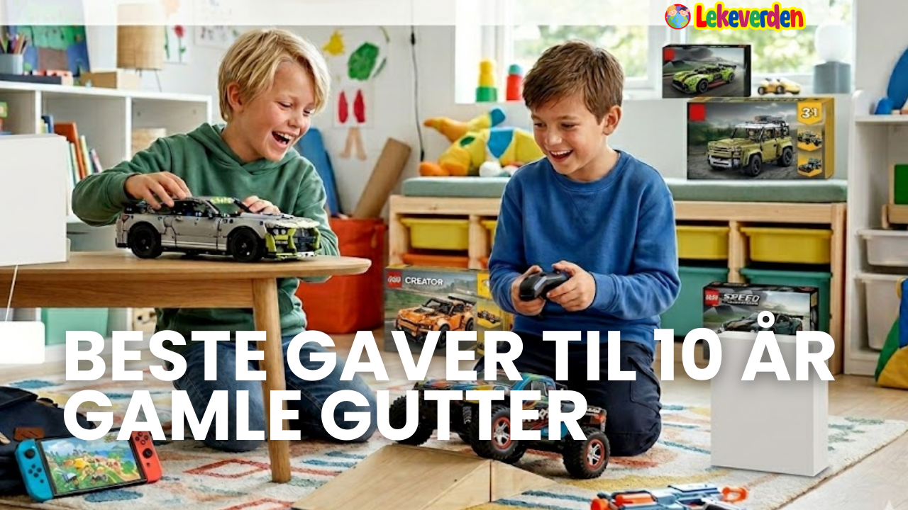 beste gaver til 10 ar gamle gutter - morsomme og lærerike leker for gutter